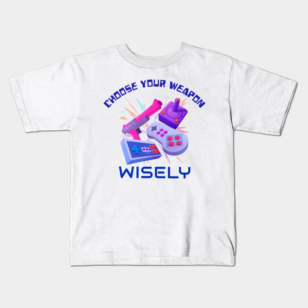 Choose Your Weapon Wisely Retro 80s Games Kids T-Shirt by Up 4 Tee